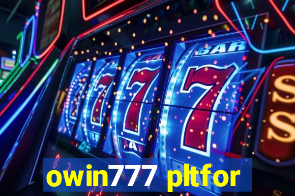 owin777 pltfor